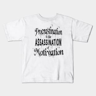 Procrastination is the assassination of motivation | Procrastination Quotes Kids T-Shirt